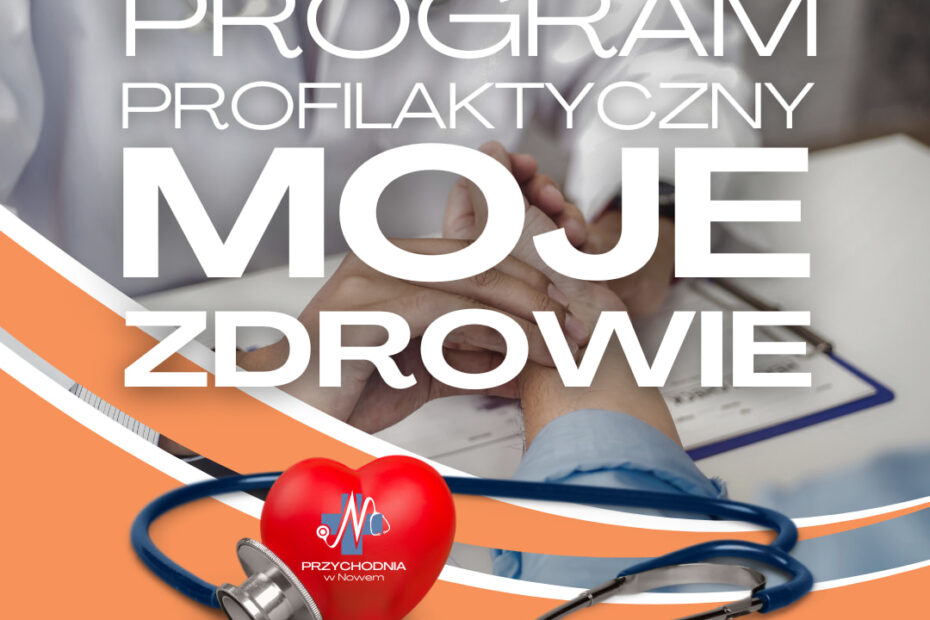 NOWY PROGRAM PROFILAKTYCZNY – "MOJE ZDROWIE"